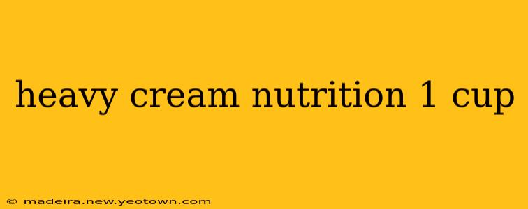heavy cream nutrition 1 cup
