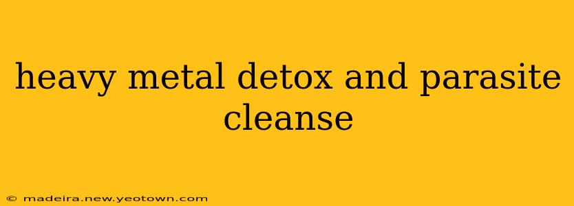 heavy metal detox and parasite cleanse