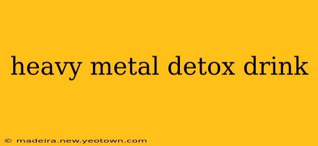 heavy metal detox drink