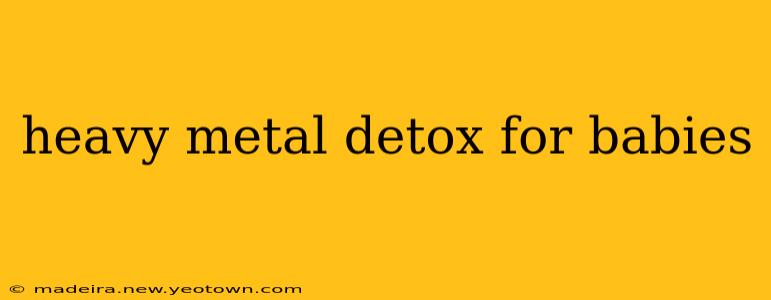 heavy metal detox for babies