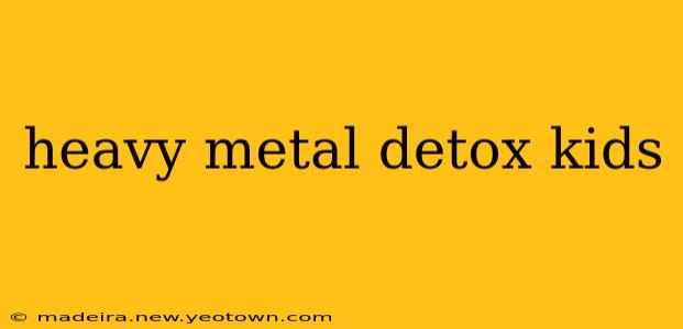 heavy metal detox kids