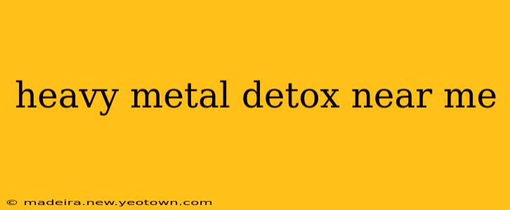 heavy metal detox near me