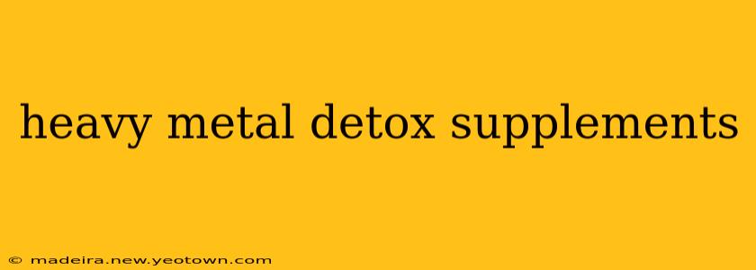 heavy metal detox supplements