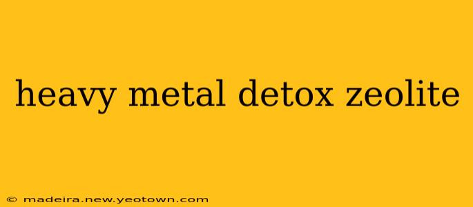 heavy metal detox zeolite