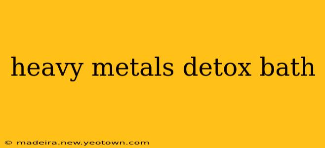heavy metals detox bath