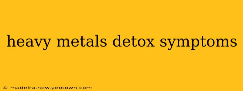 heavy metals detox symptoms