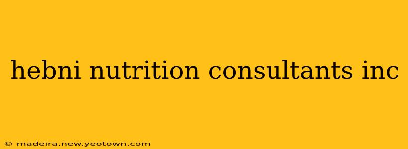 hebni nutrition consultants inc