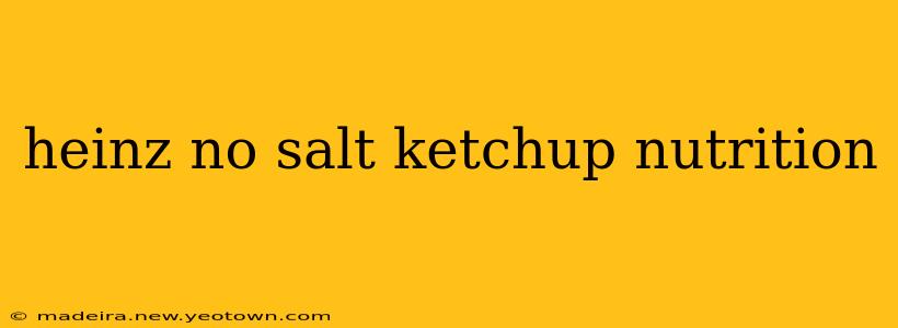 heinz no salt ketchup nutrition