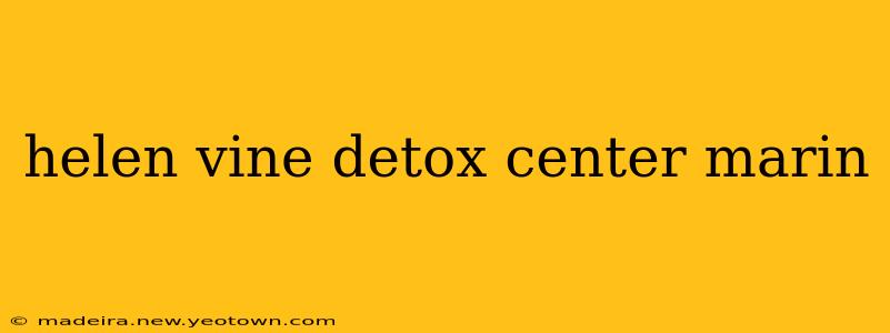 helen vine detox center marin