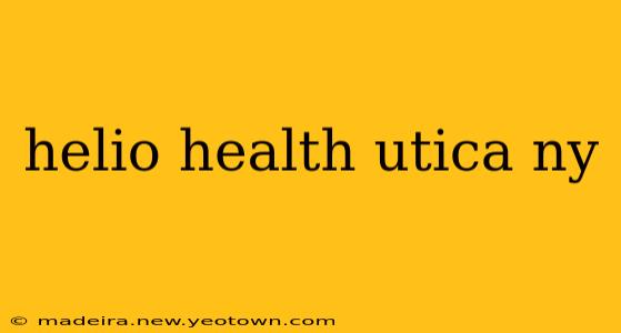 helio health utica ny