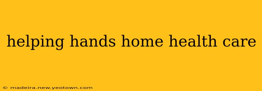 helping hands home health care