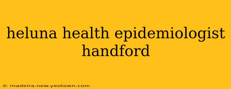 heluna health epidemiologist handford