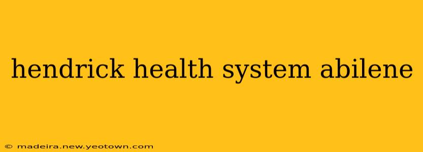 hendrick health system abilene