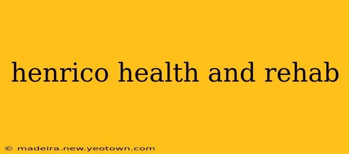 henrico health and rehab