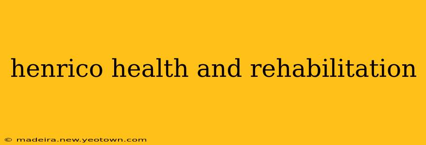 henrico health and rehabilitation