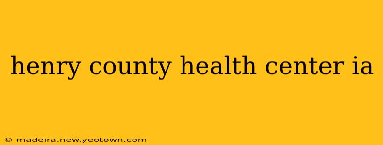 henry county health center ia
