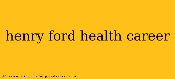 henry ford health career