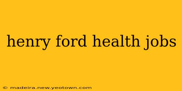 henry ford health jobs