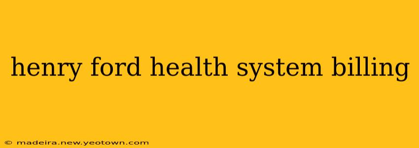 henry ford health system billing