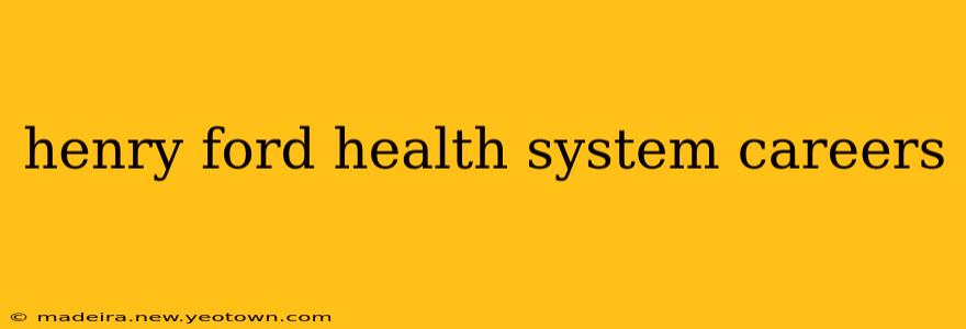 henry ford health system careers