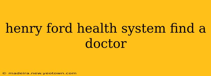henry ford health system find a doctor