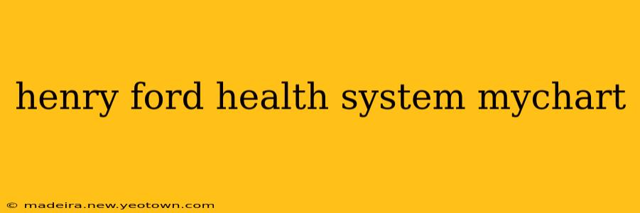 henry ford health system mychart
