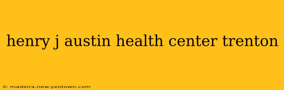 henry j austin health center trenton