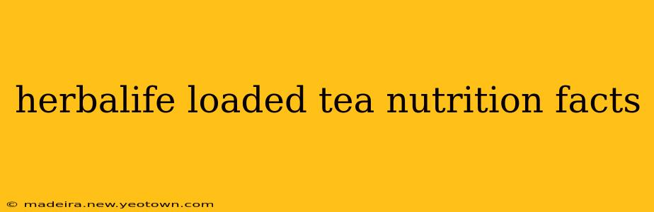 herbalife loaded tea nutrition facts
