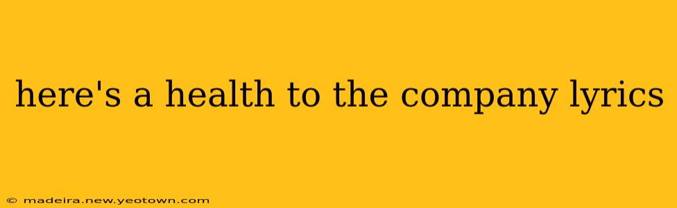here's a health to the company lyrics