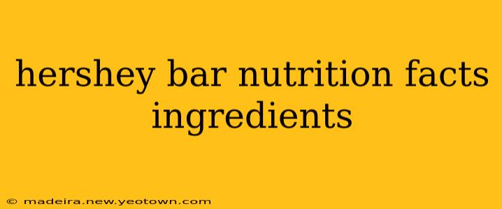 hershey bar nutrition facts ingredients