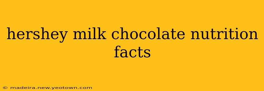hershey milk chocolate nutrition facts