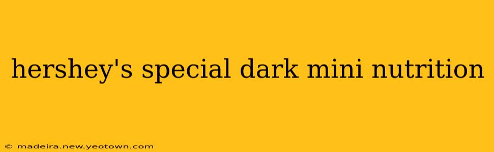 hershey's special dark mini nutrition