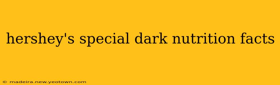 hershey's special dark nutrition facts