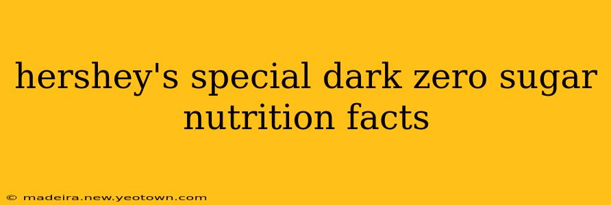 hershey's special dark zero sugar nutrition facts