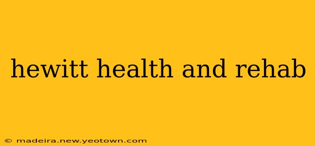 hewitt health and rehab