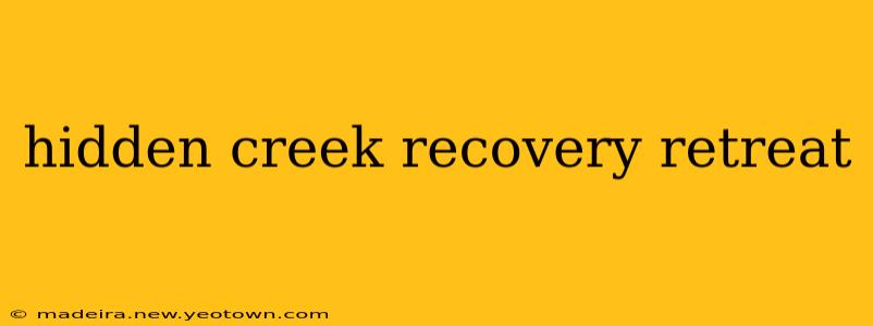 hidden creek recovery retreat