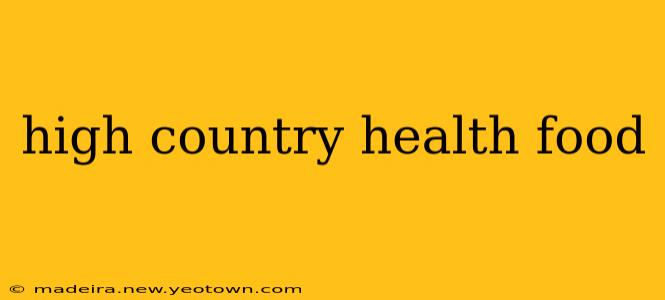 high country health food