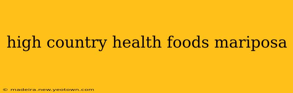 high country health foods mariposa