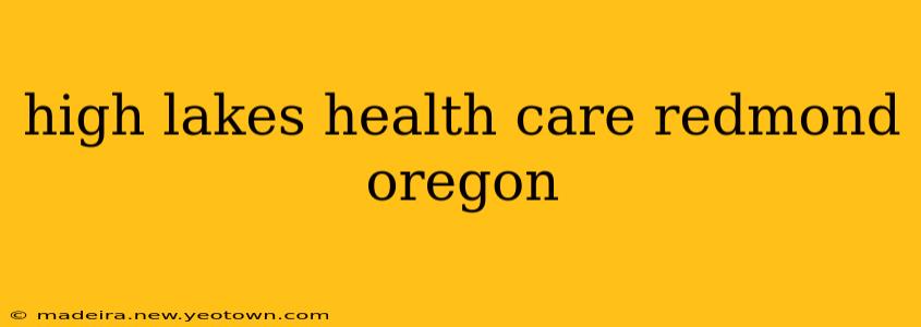 high lakes health care redmond oregon