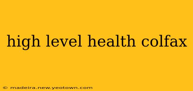 high level health colfax