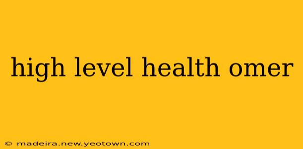 high level health omer
