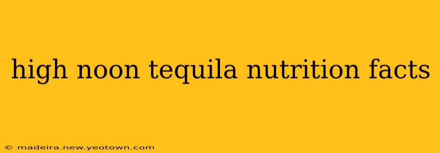 high noon tequila nutrition facts