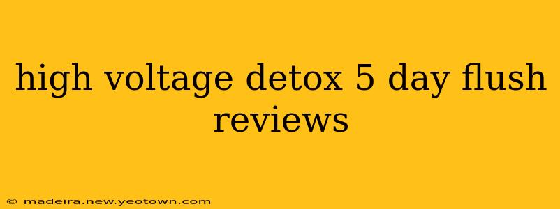 high voltage detox 5 day flush reviews