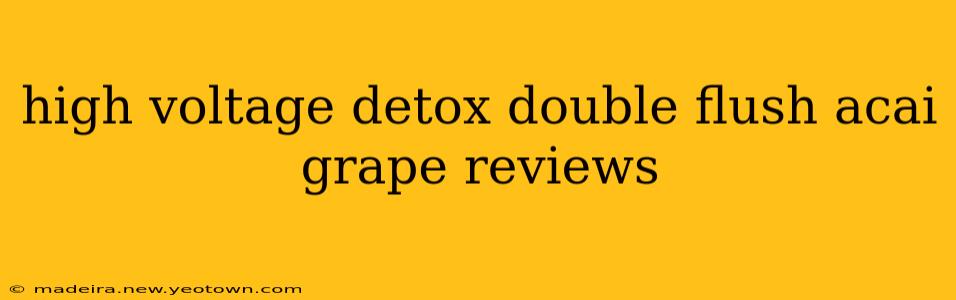 high voltage detox double flush acai grape reviews