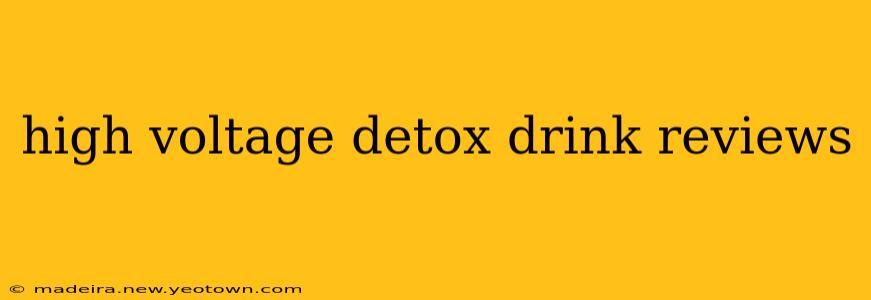 high voltage detox drink reviews
