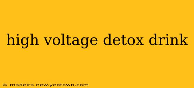 high voltage detox drink