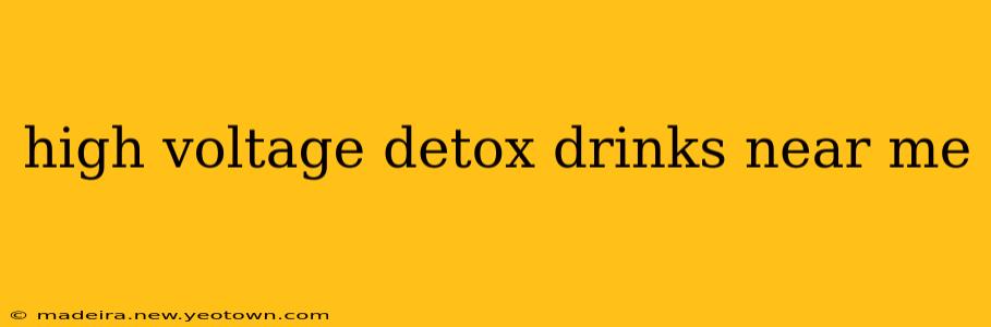 high voltage detox drinks near me