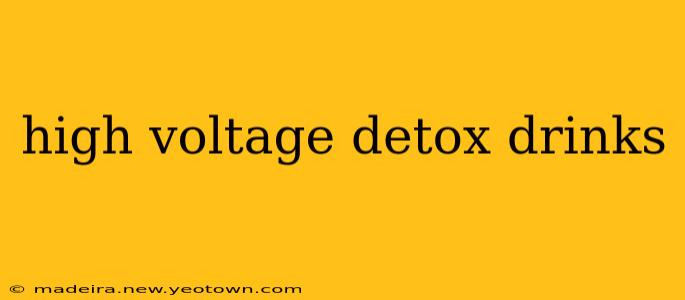 high voltage detox drinks