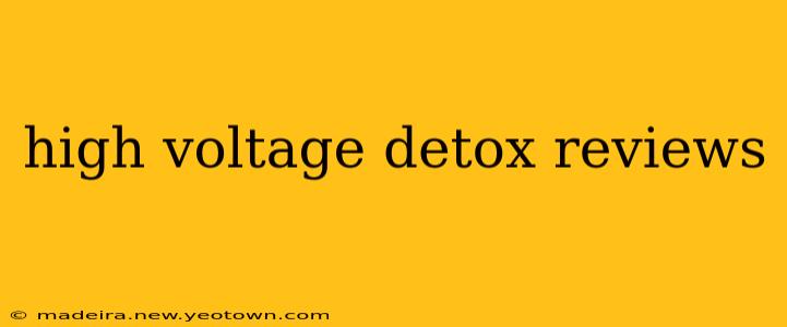 high voltage detox reviews