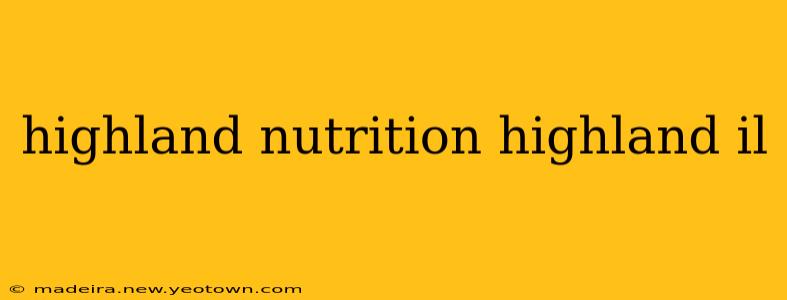 highland nutrition highland il